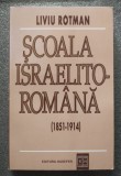 Liviu Rotman - Școala israelito-rom&acirc;nă 1851-1914
