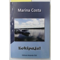 ECHIPAJUL de MARINA COSTA , roman , 2018 , DEDICATIE *