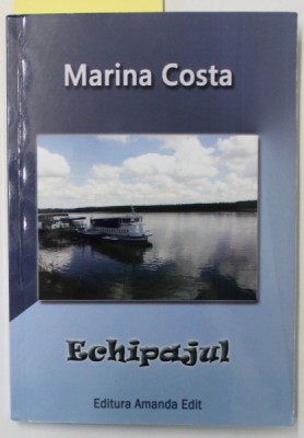 ECHIPAJUL de MARINA COSTA , roman , 2018 , DEDICATIE * foto