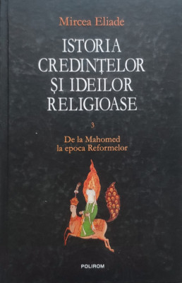 Istoria Credintelor Si Ideilor Religioase Vol. 3 - Mircea Eliade ,556048 foto