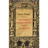 Kr&oacute;nika az magyaroknak viselt dolgair&oacute;l - Heltai G&aacute;sp&aacute;r