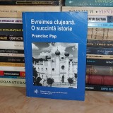 FRANCISC PAP - EVREIMEA CLUJEANA * O SUCCINTA ISTORIE , 2011 *