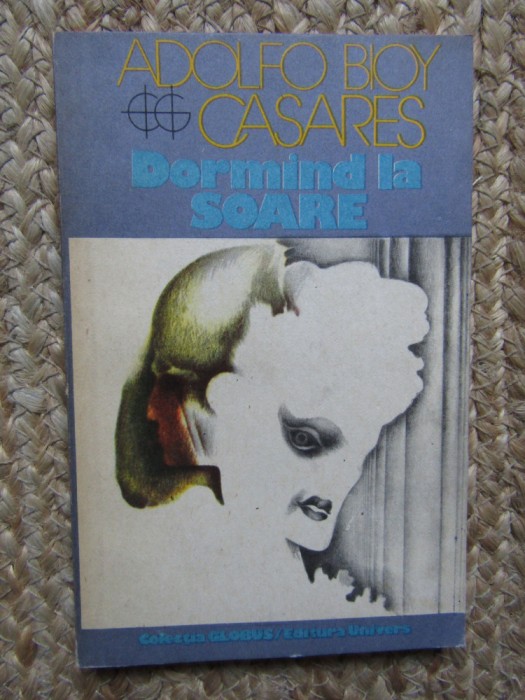 ADOLFO BIOY CASARES - DORMIND LA SOARE