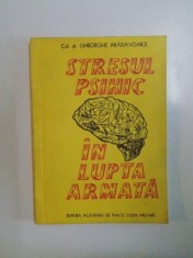 STRESUL PSIHIC IN LUPTA ARMATA de GHEORGHE ARADAVOAICE , 1993