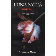 Luna noua Partea 1 Amurg Volumul 2 - Stephenie Meyer