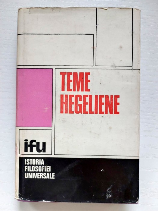 Teme Hegeliene. Studii - Andrei Marga, Vasile Musca, Editura Dacia, 1982
