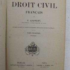 PRINCIPES DE DROIT FRANCAIS par F. LAURENT , TOME TROISIEME , 1878, CONTINE MICI SUBLINIERI CU CREION COLORAT *