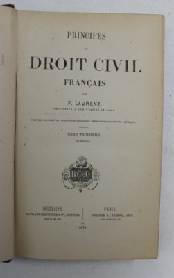 PRINCIPES DE DROIT FRANCAIS par F. LAURENT , TOME TROISIEME , 1878, CONTINE MICI SUBLINIERI CU CREION COLORAT * foto