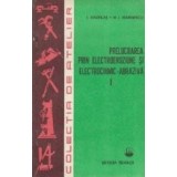 Prelucrarea prin electroeroziune si electrochimic-abraziva, Volumul I