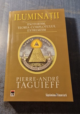 Iluminatii esoterism teoria complotului extremism Pierre Andre Taguieff foto