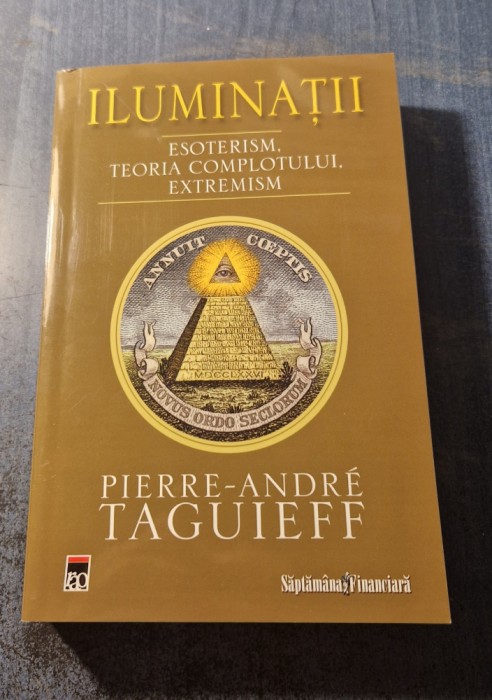 Iluminatii esoterism teoria complotului extremism Pierre Andre Taguieff