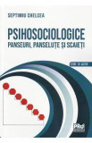 Psihosociologice. Panseuri, panselute si scaieti - Septimiu Chelcea