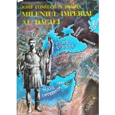 Mileniul Imperial Al Daciei - Josif Constantin Dragan , C394