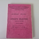 Circuite selective. Teorie și aplicații-Ioan Constantin și Iancu Ceapă- 1986, Institutul Politehnic București, stare foarte buna