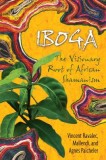 IBOGA: The Visionary Root of African Shamanism