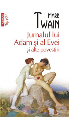Jurnalul lui Adam si al Evei si alte povestiri &amp;ndash; Mark Twain foto