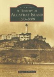 A History of Alcatraz Island: 1853-2008
