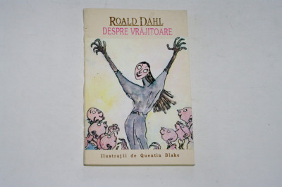 Despre vrajitoare - Roald Dahl - Ilustratii Quentin Blake foto