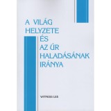 A vil&aacute;g helyzete &eacute;s az &Uacute;r halad&aacute;s&aacute;nak ir&aacute;nya - Witness Lee