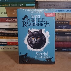 ERIN HUNTER - SUPER PISICILE RAZBOINICE * VOL. 6 : SECRETUL LUI COLT GALBEN , 2025 *