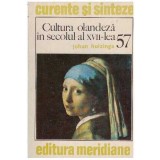 Johan Huizinga - Cultura olandeza in secolul al XVII-lea - 127513