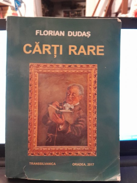 Carti rare. Contributii la bibliologia romaneasca - Florian Dudas