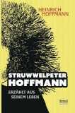 &quot;&quot;Struwwelpeter-Hoffmann&quot;&quot; Erzahlt Aus Seinem Leben