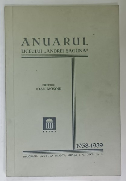 ANUARUL LICEULUI &#039; ANDREI SAGUNA &#039; , 1938 - 1939