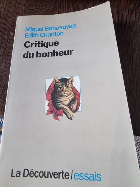 Critique du bonheur - Miguel Benasayag