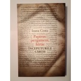 Ioana Costa - Papirus, pergament, h&icirc;rtie: &icirc;nceputurile cărții