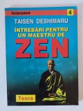 INTREBARI PENTRU UN MAESTRU DE ZEN - TAISEN DESHIMARU, TEORA 1996, 128 PAG