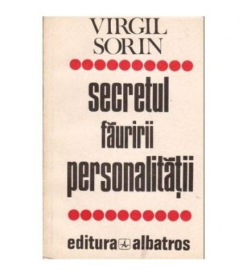 Virgil Sorin - Secretul fauririi personalitatii - 103375 foto