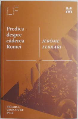 Predica despre caderea Romei &amp;ndash; Jerome Ferrari foto