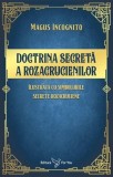 Doctrina Secreta a Rozacrucienilor | Magus Incognito | Carte Spiritualitate Ezoterism | Alchimie Mentala Spirituala