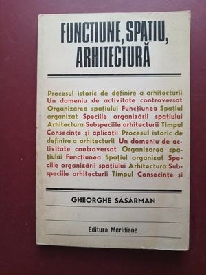 Functiune, spatiu, arhitectura- Gheorghe Sasarman foto