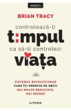 Controleaza-ti timpul ca sa-ti controlezi viata - Brian Tracy