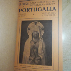 N. IORGA - PORTUGALIA * NOTE DE DRUM SI CONFERINTE ,ILUSTRATII BECU , ED.1,1928*