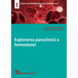Explorarea paraclinica a hemostazei. Caietele laboratorului de hematologie 1 - Delia Mut Popescu, Simona Ileana Avram