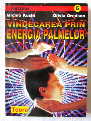 &amp;quot;VINDECAREA PRIN ENERGIA PALMELOR&amp;quot;, Michio Kushi, Olivia Oredson, 1988 foto