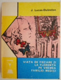 Viata de fiecare zi la Florenta pe vremea familiei Medici &ndash; J. Lucas-Dubreton