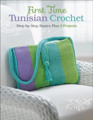 First Time Tunisian Crochet: Step-By-Step Basics Plus 5 Projects foto
