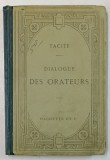 DIALOGUE DES ORATEURS par TACITE , TEXT IN LIMBA LATINA , NOTE SI EXPLICATII IN FRANCEZA , 1905