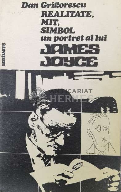 Realitate, mit, simbol un portret al lui James Joyce - 1984 - Dan Grigorescu (Y147)