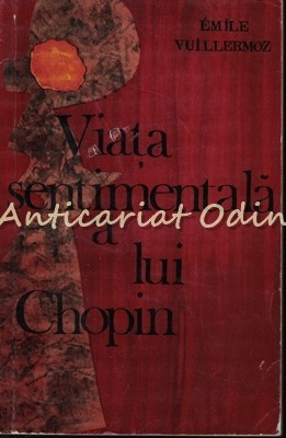 Viata Sentimentala A Lui Chopin - Emile Vuillermoz