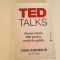 Ted Talks.Ghidul oficial TED pentru vorbit in public de Chris Anderson