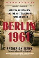 Berlin 1961: Kennedy, Khrushchev, and the Most Dangerous Place on Earth