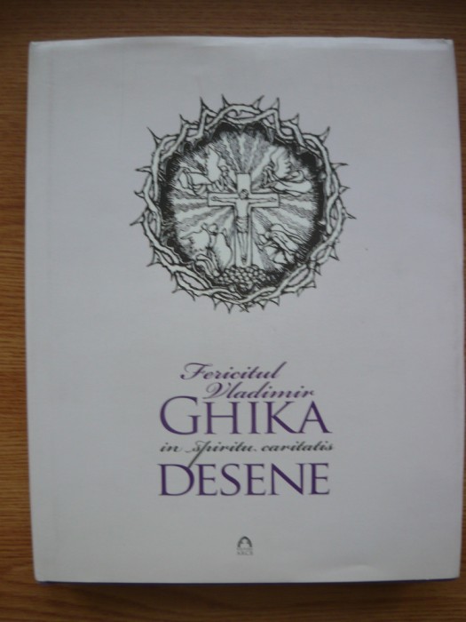 FERICITUL VLADIMIR GHIKA - IN SPIRITU CARITATIS (desene) - 2018