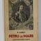 PETRU CEL MARE - CONSTRUCTORUL RUSIEI de N. POPOV , 1940