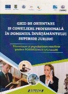 Ghid de orientare si consiliere profesionala in domeniul invatamantului superior juridic foto