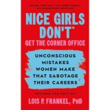 Nice Girls Don&rsquo;t Get the Corner Office - Lois P. Frankel